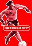 Ajax, Barcelona, Cruyff: The ABC of an Obstinate Maestro