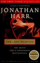 The Lost Painting: The Quest For a Caravaggio Masterpiece The Lost Painting: The Quest For a Caravaggio Masterpiece