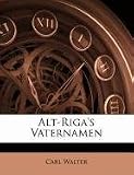 Alt-Riga's Vaternamen (Latvian Edition)
