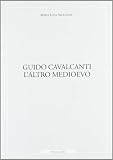 Guido Cavalcanti: laltro medioevo