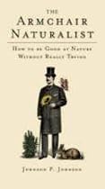 The Armchair Naturalist: How to Be Good at Nature Without Really Trying