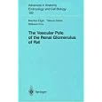 The Vascular Pole of the Renal Glomerulus of Rat (Advances in Anatomy, Embryology and Cell Biology) by Marlies Elger, Tatsuo Sakai, and Wilhelm Kriz