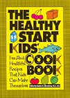 The Healthy Start Kids' Cookbook: Fun and Healthful Recipes That Kids Can Make Themselves