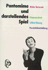 Pantomime und darstellendes Spiel. K�rperausdruck - Selbsterfahrung - Pers�nlichkeitsbildung