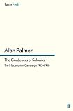 The gardeners of Salonika : the Macedonian campaign 1915-1918