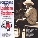 CD-Charts  Music : Folksongs of the Louisiana Acadians [CASSETTE]