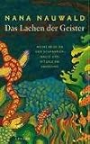 Das Lachen der Geister: Meine Reise zu den Schamanen - Magie und Rituale am Amazonas - Nana Nauwald
