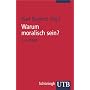 Warum moralisch sein?