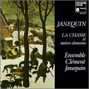 Janequin: La Chasse and Other Chansons