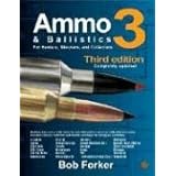 ammo  ballistics 3 third edition  for hunters shooters and collectors completely updated