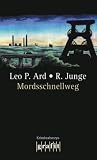 Mordsschnellweg: Kriminalstorys - Leo P. Ard, Reinhard Junge