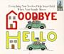 Goodbye, Hello : Everything You Need to Help Your Child When Your Family Moves