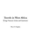 Travels in West Africa (Congo Francais, Corisco and Cameroons)