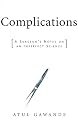 Complications: A Surgeon's Notes on an Imperfect Science