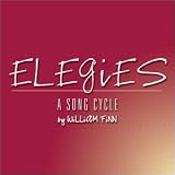 Elegies - A Song Cycle by William Finn Elegies - A Song Cycle by William Finn