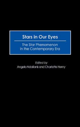 Stars in Our Eyes: The Star Phenomenon in the Contemporary Era