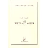 Le cas de Bertrand Xorespar Rodolphe de Maistre