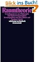 Raumtheorie: Grundlagentexte aus Philosophie und Kulturwissenschaften (suhrkamp taschenbuch wissenschaft)
