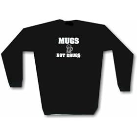 Mugs Not Drugs Men's Sweat Shirt in 2 colors Small thru 3XL