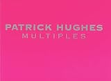 Patrick Hughes : multiples