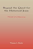 Beyond the quest for the historical Jesus : memoir of a discovery