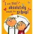 I Am Too Absolutely Small for School (Charlie and Lola)