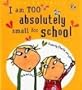 I Am Too Absolutely Small for School (Charlie and Lola)