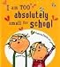 I Am Too Absolutely Small for School (Charlie and Lola)
