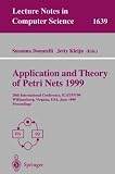 Application and Theory of Petri Nets 1999: 20th International Conference, ICATPN99, Williamsburg, Virginia, USA, June 21-25, 1999 Proceedings (Lecture Notes in Computer Science)