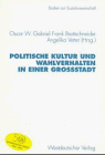 Politische Kultur und Wahlverhalten in einer Gro&szlig;stadt - Oscar W. Gabriel, Frank Brettschneider, Angelika Vetter