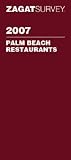 Zagat 2007 Palm Beach Restaurants (Zagat Survey: Palm Beach Pocket Guide) (Zagatsurvey Guides)