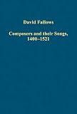 Composers and their songs, 1400-1521