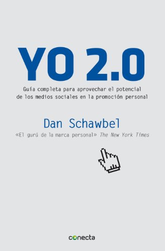 Yo 2.0: Guía para aprovechar el potencial de los medios sociales en la promoción persona (Spanish Edition)