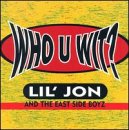 Revue Lil Jon & the East Side Boyz  / Who U Wit?