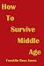 Book How To Survive Middle Age