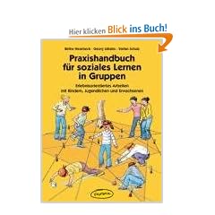 Praxishandbuch f�r soziales Lernen in Gruppen: Praxisb�cher f�r den p�dagogischen Alltag. Erlebnisorientiertes Arbeiten mit Kindern, Jugendlichen und ... und Gruppenp�dagogik und Erwachsenenbildung
