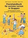 Praxishandbuch f&uuml;r soziales Lernen in Gruppen: Praxisb&uuml;cher f&uuml;r den p&auml;dagogischen Alltag. Erlebnisorientiertes Arbeiten mit Kindern, Jugendlichen und ... und Gruppenp&auml;dagogik und Erwachsenenbildung