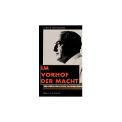 Im Vorhof der Macht: Erinnerungen eines Journalisten