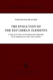 The Evolution of the Euclidean Elements: A Study of the Theory of Incommensurable Magnitudes and its Significance for Early Greek Geometry (Synthese Historical Library)