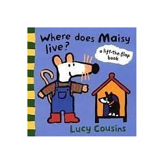 Where Does Maisy Live?: A Lift-the-Flap Book