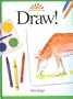 Draw! (Art and Activities for Kids)