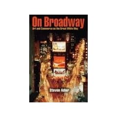 On Broadway: Art and Commerce on the Great White Way