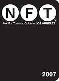 Not for Tourists 2007 Guide to Los Angeles (Not for Tourists : Los Angeles)