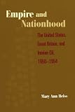 Empire and Nationhood: The United States, Great Britain, and Iranian Oil, 1950-1954