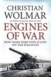 Engines of war : how wars were won & lost on the railways