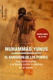 El banquero de los pobres/ Banker of the Poor: Los microcreditos y la batalla contra la pobreza en el mundo/ Micro Lending and the Battle Against World Poverty (Bolsillo) (Spanish Edition)