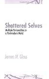 Shattered Selves
 Multiple Personality in a Postmodern World,
James M. Glass