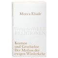 Kosmos und Geschichte: Der Mythos der Ewigen Wiederkehr (Verlag der Weltreligionen Taschenbuch)