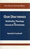Our doctrines : Methodist theology as classical Christianity