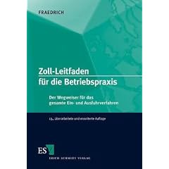 Zoll-Leitfaden f�r die Betriebspraxis: Der Wegweiser f�r das gesamte Ein- und Ausfuhrverfahren